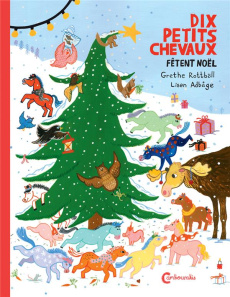 Dix petits chevaux fêtent Noël - Adbage Lisen ; Rottböll Grethe ; Renaud Catherine