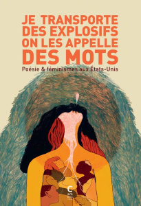 Je transporte des explosifs on les appelle des mots. Poésie & féminismes aux Etats-Unis - Clausen Jan ; Lorde Audre ; Rich Adrienne ; Anzald