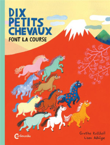 Dix petits chevaux font la course - Rottböll Grethe ; Adbage Lisen ; Renaud Catherine