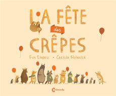 La fête des crêpes - Heikkilä Cecilia ; Lindell Eva ; Renaud Catherine