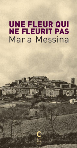Une fleur qui ne fleurit pas - Messina Maria ; Pozzoli Marguerite