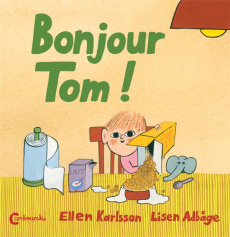 Bonjour Tom ! - Karlsson Ellen ; Adbåge Lisen ; Renaud Catherine