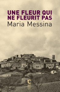 Une fleur qui ne fleurit pas - Messina Maria