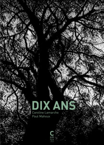 Dix ans - Lamarche Caroline ; Mahoux Paul