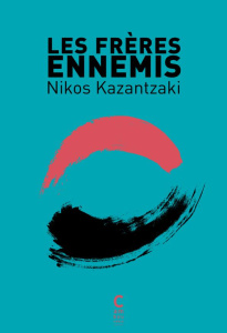 Les frères ennemis - Kazantzaki Nikos ; Bouchet René