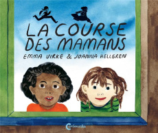 La course des mamans - Virke Emma ; Hellgren Joanna ; Pasquier Aude