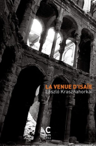 La venue d'Isaïe - Krasznahorkai Laszlo