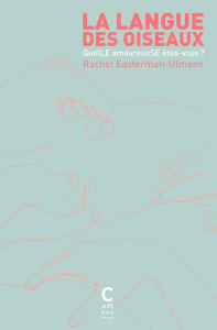 La Langue des oiseaux. QuelLE amoureuxSE êtes-vous ? - Easterman-Ulmann Rachel