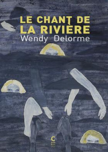 Le chant de la rivière - Delorme Wendy