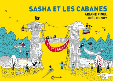 Sasha et les cabanes - Henry Joël ; Pinel Ariane