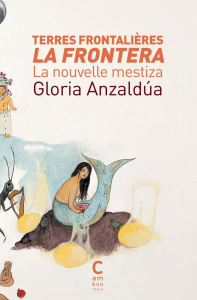 Terres frontalières / La Frontera. La nouvelle mestiza - Anzaldua Gloria ; Bacchetta Paola ; Dufour Nino S.