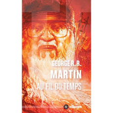 Au fil du temps - Martin George R. R. ; Holstein Eric ; Lemoine Dani