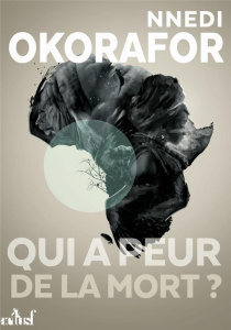 Qui a peur de la mort ? - Okorafor Nnedi ; Philibert-Caillat Laurent