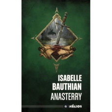 Les Rhéteurs Tome 1 : Anasterry. An 17 du règne de Kolban le Roux - Bauthian Isabelle