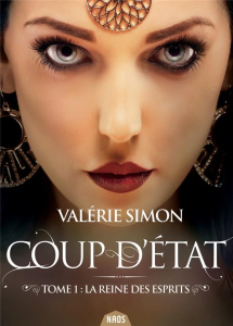 Coup d'état Tome 1 : La reine des esprits - Simon Valérie