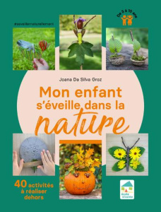 Mon enfant s'éveille dans la nature. 40 activités à réaliser dehors - Da Silva Groz Joana