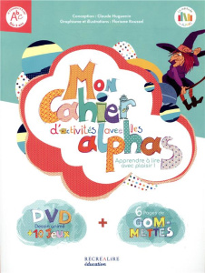 Mon cahier d'activités avec les alphas. Avec 1 DVD - Huguenin Claude ; Roussel Floriane ; Rodellar Céli