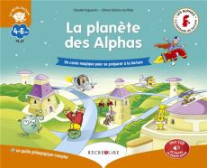 La Planète des Alphas. Un conte magique pour se préparer à la lecture. Avec 1 guide pédagogique comp - Huguenin Claude ; Dubois du Nilac Olivier ; Billar