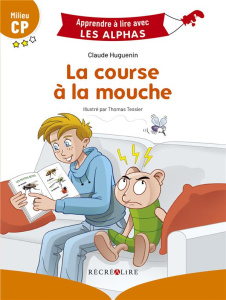 La course à la mouche. Milieu CP - Huguenin Claude ; Tessier Thomas