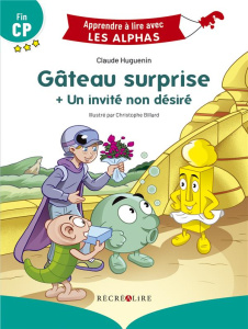 Gâteau surprise ; Un invité non désiré. Fin CP - Huguenin Claude ; Billard Christophe ; Duval David
