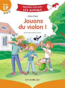 Jouons du violon ! Milieu CP - Claire Céline ; Tessier Thomas