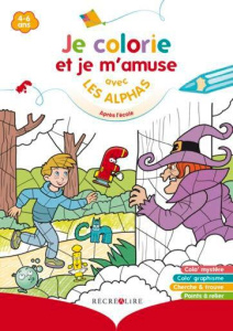 Je colorie et je m'amuse avec les Alphas. Après l'école - Huguenin Claude ; Tessier Thomas