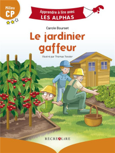 Le jardinier gaffeur. Milieu CP - Bourset Carole ; Tessier Thomas