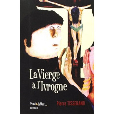 La vierge à l'ivrogne - Tisserand Pierre