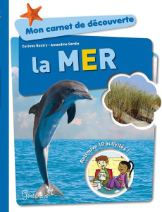 Mon carnet de découverte - La mer / Retrouve 10 activités ! - Boutry Corinne;Gardie Amandine