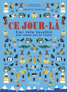 Ce jour-là. Une info insolite pour chaque jour de l'année - Turner Tracey ; Burke Fatti ; Boivin Louis
