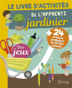 Le livre d'activités de l'apprenti jardinier - COLLECTIF