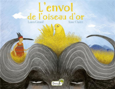 L'envol de l'oiseau d'or - Clairet Anne ; Giraud Laura