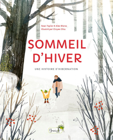 Sommeil d'hiver. Une histoire d'hibernation - Taylor Sean ; Morss Alex ; Chiu Cinyee ; Thomas Ma