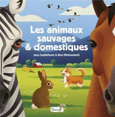 Les animaux sauvages & domestiques - Sedlácková Jana ; Miminoshvili Ana ; Laudereau Ann