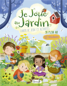 Je joue au jardin. Cahier de jeux et activités en plein air. Avec des stickers - Barsotti Ilaria ; Massol Isabelle