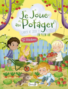 Je joue au potager. Cahier de jeux et activités en plein air. Avec des stickers - Barsotti Ilaria ; Massol Isabelle
