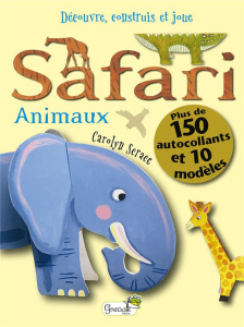 Le safari des animaux - Scrace Carolyn ; Claude Jean ; Moncoq Célia
