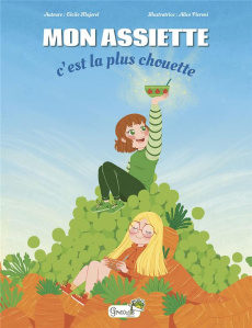 Mon assiette c'est la plus chouette - Majorel Cécile ; Pieroni Alice