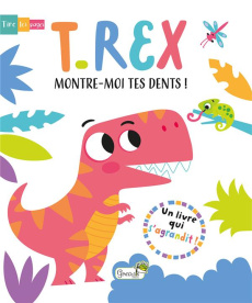 T-rex, montre-moi tes dents ! Un livre qui s'agrandit ! - Regan Lisa ; Wade Sarah