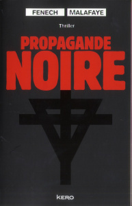 Propagande noire - Fenech Georges, Malafaye Alexandre