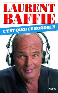 C'est quoi ce bordel ?! - Baffie Laurent