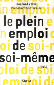 Le plein emploi de soi-même - Zekri Bernard ; Burnier Michel-Antoine