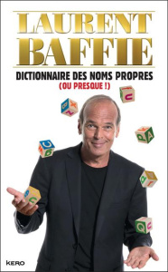 Dictionnaire des noms propres (ou presque !) - Baffie Laurent