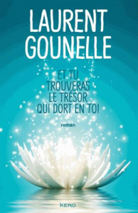 Et tu trouveras le trésor qui dort en toi - Gounelle Laurent