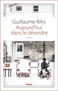 Aujourd'hui dans le désordre - Rihs Guillaume