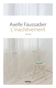 L'inachèvement - Faussadier Axelle