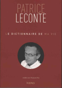 Le dictionnaire de ma vie - Leconte Patrice ; Vey François