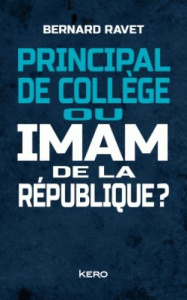 Principal de collège ou imam de la République ? - Ravet Bernard ; Davidenkoff Emmanuel