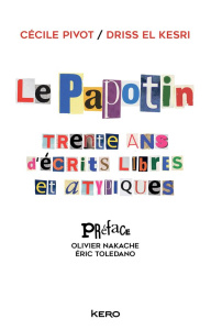 Le papotin. Trente ans d'écrits libres et atypiques - Pivot Cécile ; El Kesri Driss ; Nakache Olivier ;