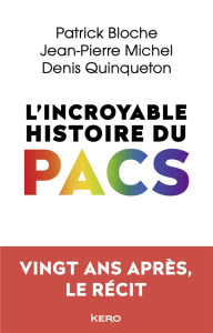 L'incroyable histoire du PACS - Bloche Patrick ; Michel Jean-Pierre ; Quinqueton D